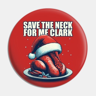 Save the neck for me Clark - Cousin Eddie Pin