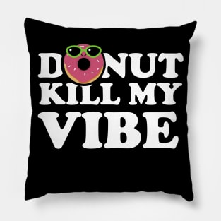 Donut Kill My Vibe 2 Pillow