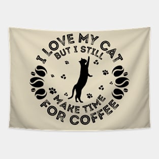 I Love My Cat But I Still Make Time For coffee Tapestry