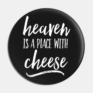 Heaven is a place with cheese - white Pin