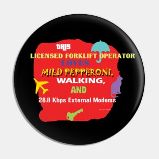 This Licensed Forklift Operator Loves Mild Pepperoni Walking and 28.8 Kbps External Modems Pin