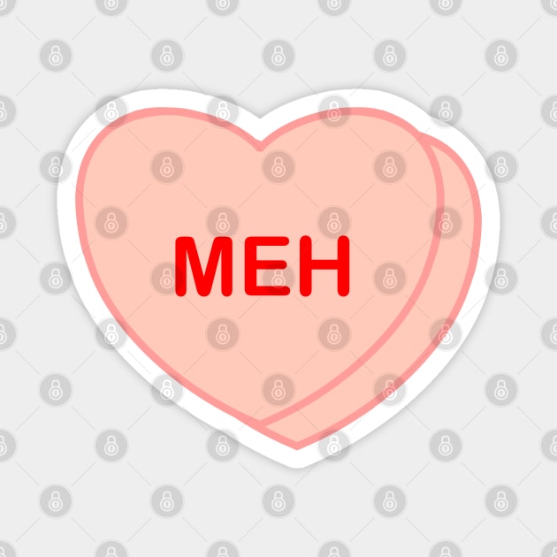 Conversation Heart: Meh Magnet by LetsOverThinkIt