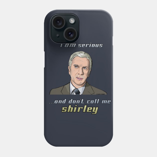 Surely You Can't Be Serious. Phone Case by FanboyMuseum