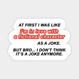 At first I was like i'm in love with a fictional character as a joke. But bro... i don't think it's a joke anymore | BOOKLOVERS | COMFORT CHARACTERS Magnet