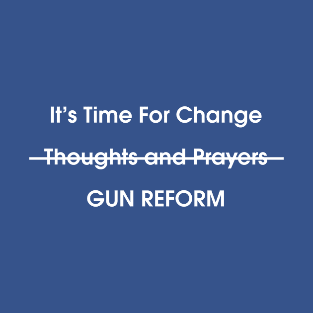 It's Time for Change Gun Reform by amalya