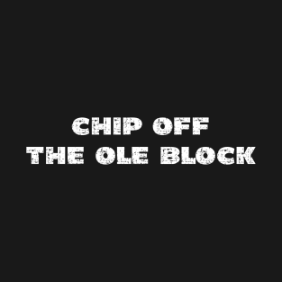 Chip of the Ole Block - Grunge - Dark Shirts T-Shirt