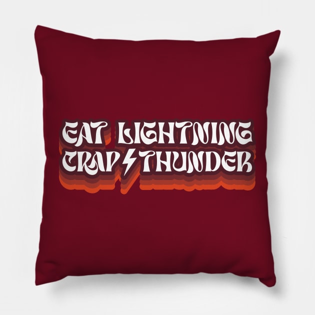 Eat Lightning, Crap Thunder - Life Motivational Quote Pillow by SALENTOmadness