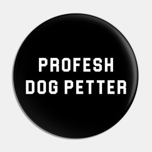 Profesh Dog Petter Pin