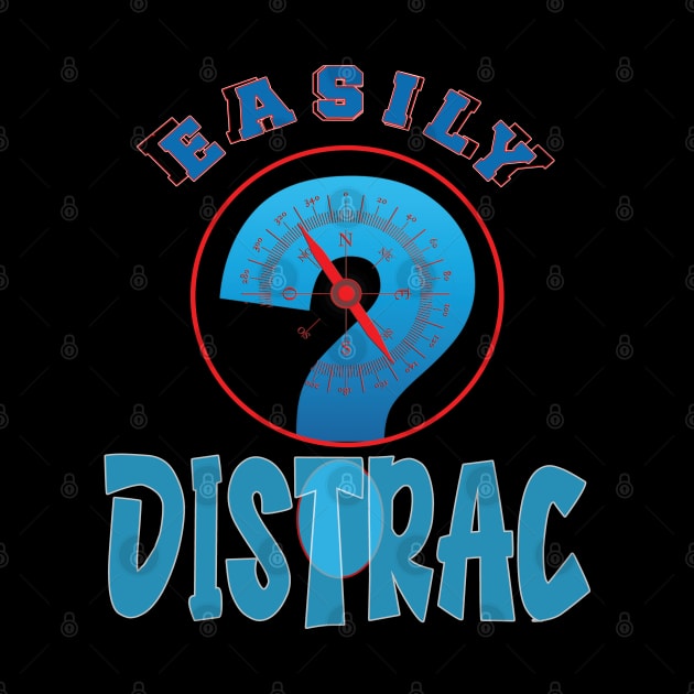 Easily Distrac.. by TeeText