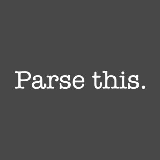 Parse this. T-Shirt