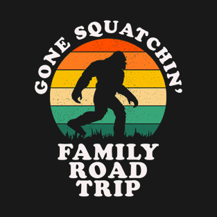 Gone Squatchin Family Road Trip T-Shirt