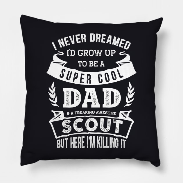 I Never Dreamed I'd Be a Dad & Scout Funny Pillow by TeePalma