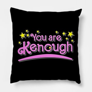 You are Kenough Pillow