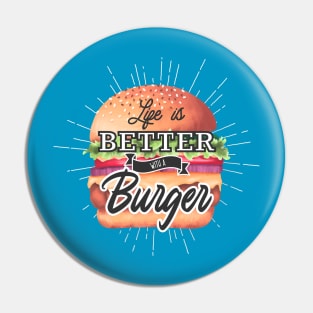 Life Is Better With A Burger Pin