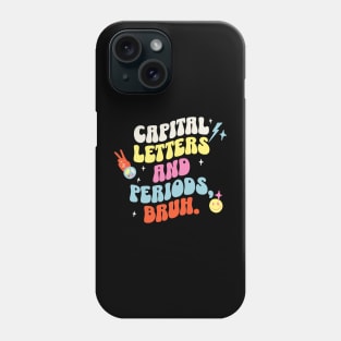 Capital letters and periods, bruh. Phone Case