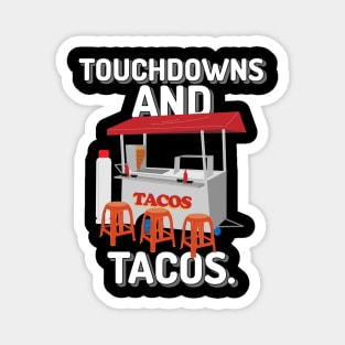 Touchdowns and tacos american football Magnet