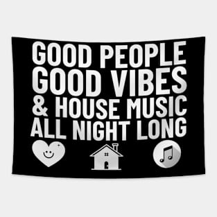 GOOD PEOPLE,  GOOD VIBES + HOUSE MUSIC (white) Tapestry