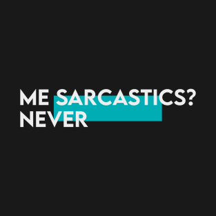 Me sarcastic never | typography T-Shirt