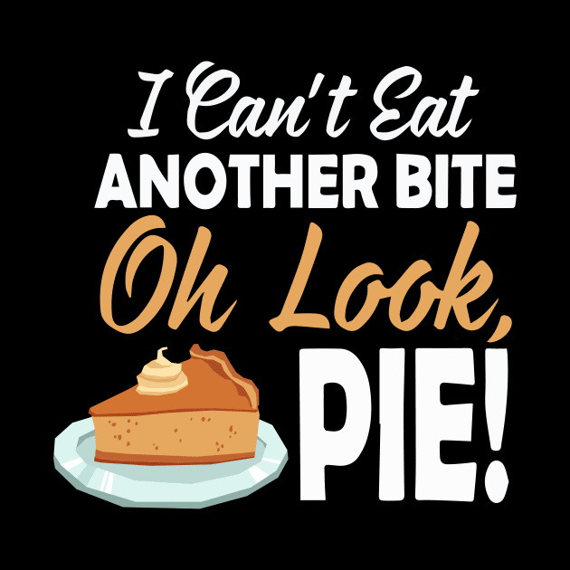 I Cant Eat Another Bite Oh Look Pie Funny Thanksgiving by Xeire
