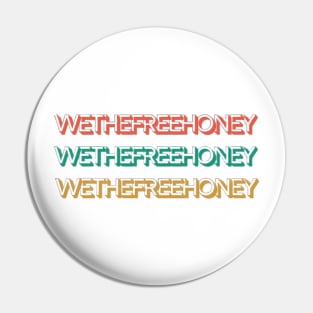 We the free honey Pin