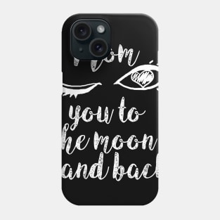 mom i love you to the moon and back Phone Case