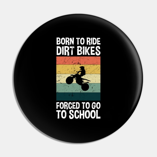 Born To Ride Dirt Bikes Forced To Go To School Pin by zerouss