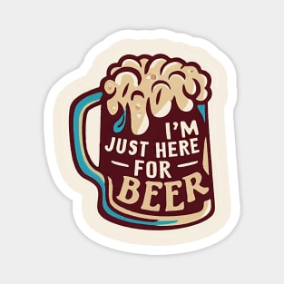 I´m Just Here For The Beer Magnet