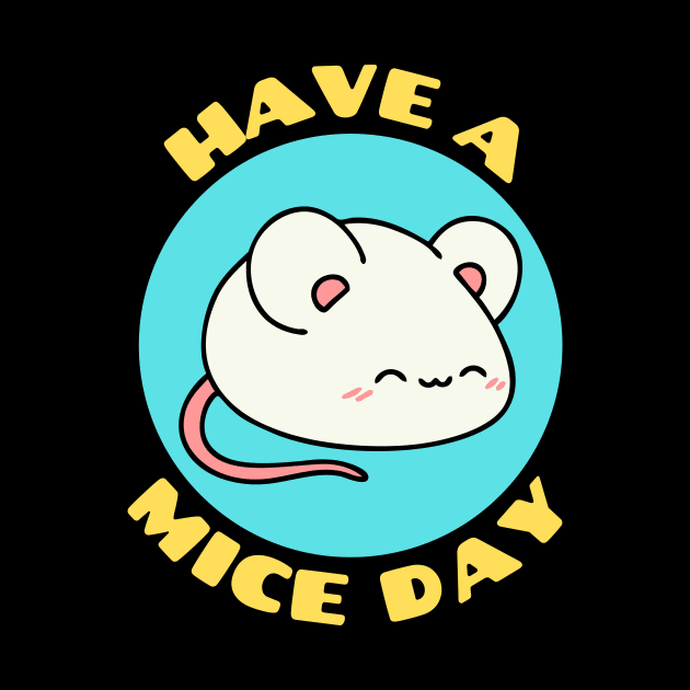 Have A Mice Day | Nice Day Mouse Pun by Allthingspunny