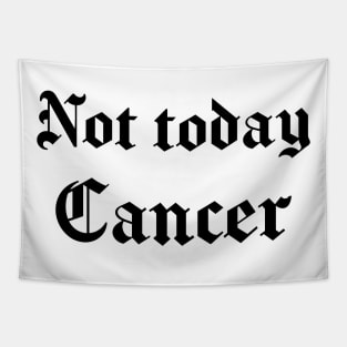 Not Today Cancer - OG Style Tapestry