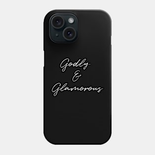 Godly & Glamorous - white font Phone Case