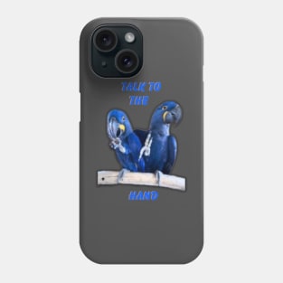 Hyacinth Macaw Talk To The Hand Phone Case