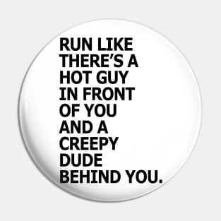 Run like there's a hot guy in front of you and a creepy dude behind you Pin