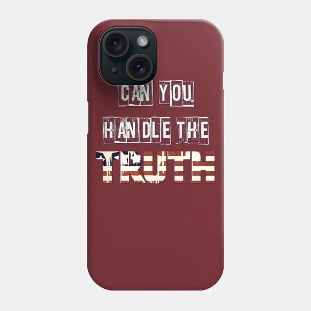 Can You Handle The Truth? Phone Case by D_AUGUST_ART_53