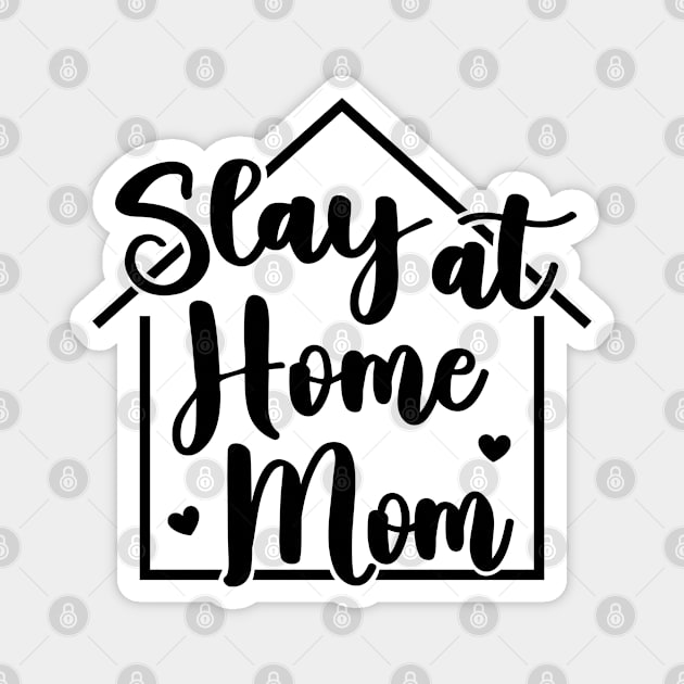 Slay At Home Mom Funny Magnet by rustydoodle