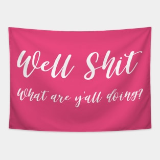 Well Shit What are Y'all Doing Shirt Sweatshirt Mask Funny Tapestry