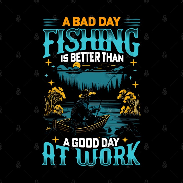 A Bad Day Fishing is better than a good day at work | Fishing lover by T-shirt US