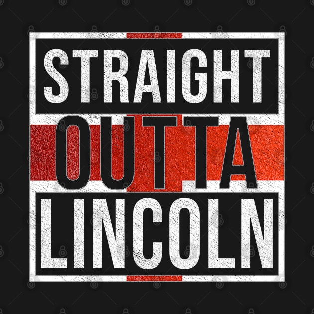 Straight Outta Lincoln - Gift for England From Lincoln by Country Flags