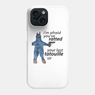 I'm Afraid You've Ratted Your Last Tatouille sir Funny rat meme Phone Case