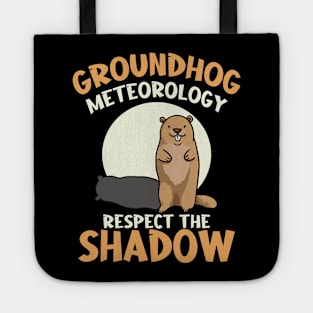 Respect The Shadow Meteorology Funny Groundhog Day Tote