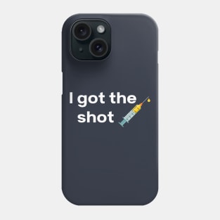 I Got the Shot Covid Vaccine Pro Vax Phone Case