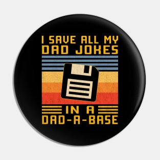 I Save All My Dad Jokes In A Dad-A-Base Pin