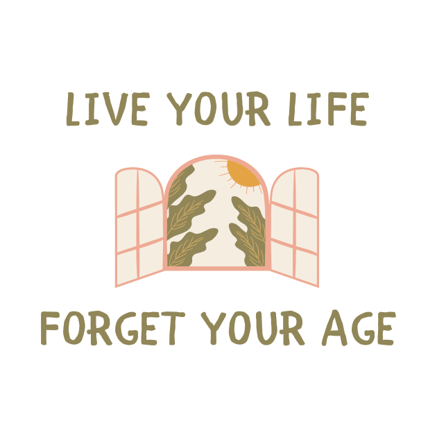 Live your life forget your age by IOANNISSKEVAS