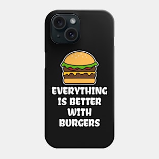 Everything is better with burgers Phone Case