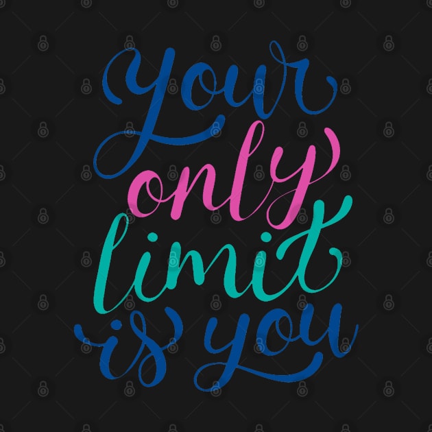 Your Only limit Is You by Mako Design 