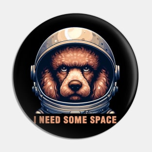 I Need Some Space meme Poodle Dog Astronaut Pin