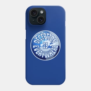 Deception Is Everywhere Phone Case