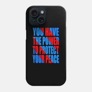 You have the power to protect your peace Phone Case