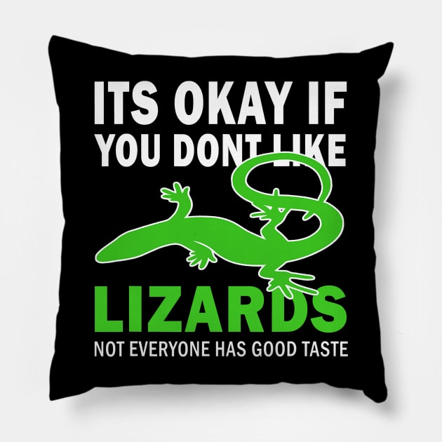 Its okay if you dont like lizards good taste Pillow by Tianna Bahringer