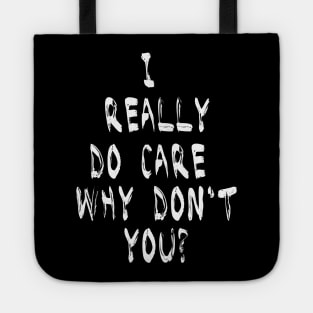 I Really Do Care Why Dont You T Shirt Anti Trump Immigration Tote