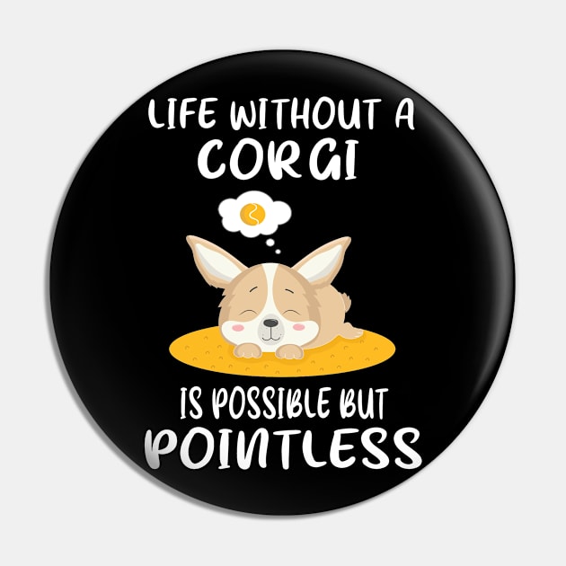 Life Without A Corgi Is Possible But Pointless (151) Pin by Drakes